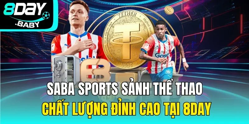 SABA Sports Sảnh Thể Thao Chất Lượng Đỉnh Cao Tại 8day