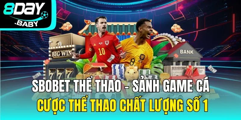 Sbobet Thể Thao - Sảnh Game Cá Cược Thể Thao Chất Lượng Số 1